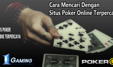 Cara Mencari Dengan Situs Poker Online Terpercaya