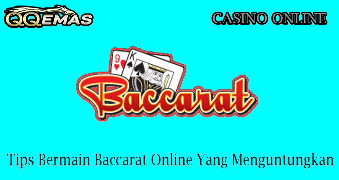 Tips Bermain Baccarat Online Yang Menguntungkan