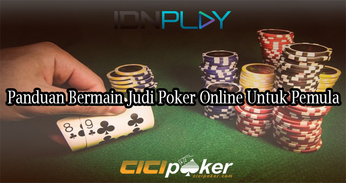 Panduan Bermain Judi Poker Online Untuk Pemula